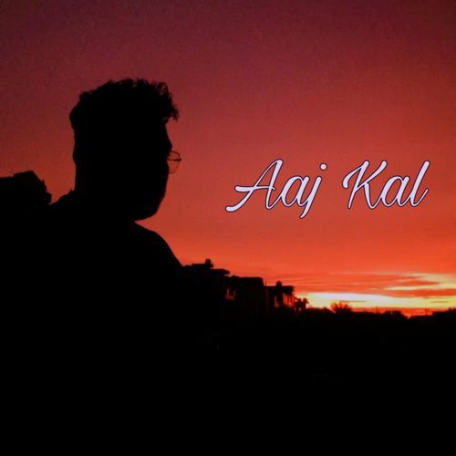 Aaj Kal