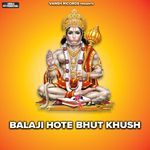 Balaji Hote Bhut Khush