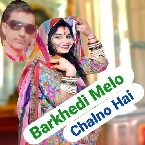 Barkhedi Melo Chalno Hai