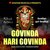 GOVINDA HARI GOVINDA