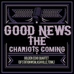 Good News - The Chariot's Coming