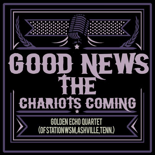 Good News - The Chariot's Coming