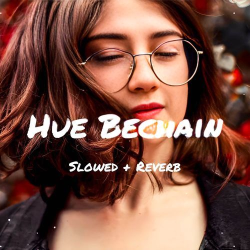 Hue Bechain - Slowed & Reverb