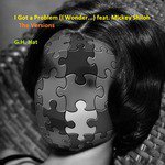 I Got a Problem (I Wonder...) [feat. Mickey Shiloh]