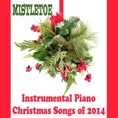 Instrumental Piano Christmas Songs of 2014: Mistletoe