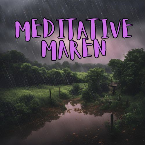 Meditative Maren - Gentle Music for Mindfulness and Inner Peace: ASMR Nature Rain