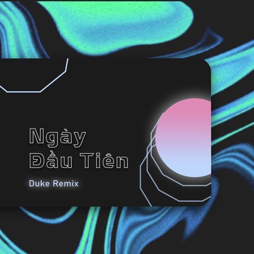 Ngày Đầu Tiên (Duke Remix)