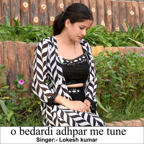 O Bedardi Adhpar Me Tune