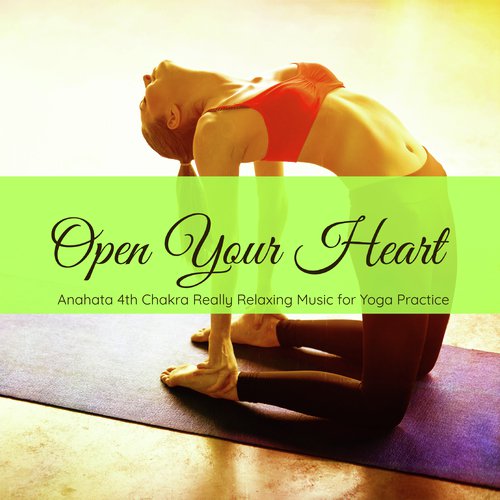 Open Your Heart – Anahata 4th Chakra Really Relaxing Music for Yoga Practice