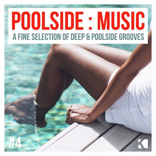 Poolside : Music, Vol. 4 (A Fine Selection of Deep & Poolside Grooves)