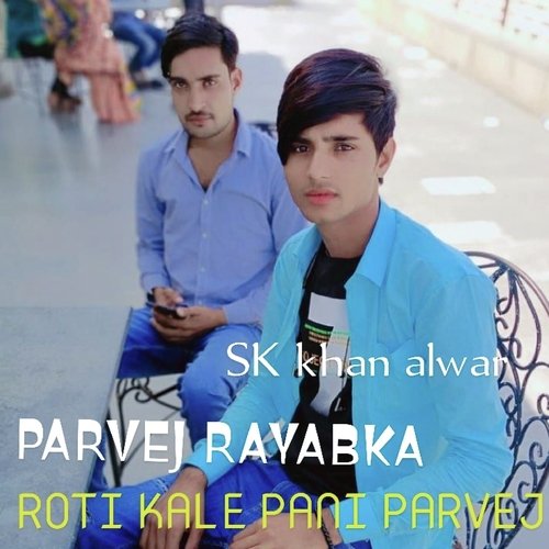 ROTI KALE PANI PARVEJ
