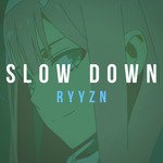 Slow Down