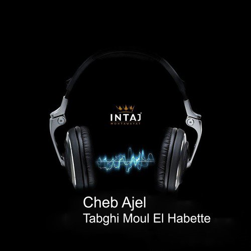 Tabghi Moul El Habette cover art
