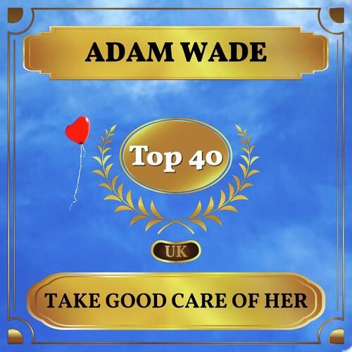 Take Good Care of Her (UK Chart Top 40 - No. 38)