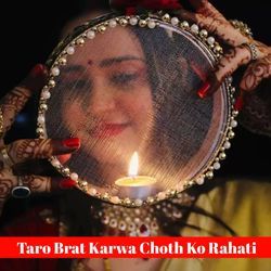 Taro Brat Karwa Choth Ko Rahati