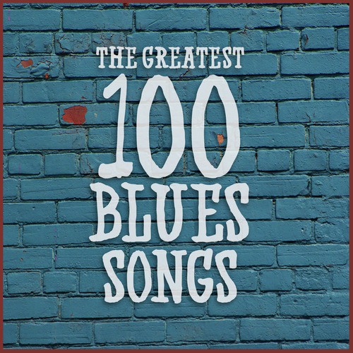 The Greatest 100 Blues Songs
