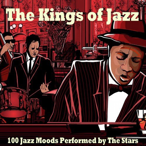 The Kings of Jazz (100 Jazz Moods Performed by the Stars)