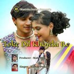 Toke Dil Khojela Re (Nagpuri)