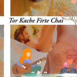 Tor Kache Firte Chai