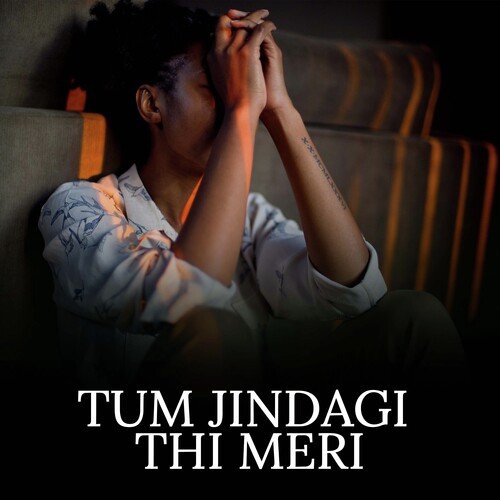 Tum Jindagi Thi Meri