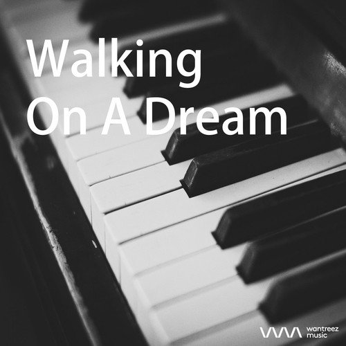 Walking on A Dream