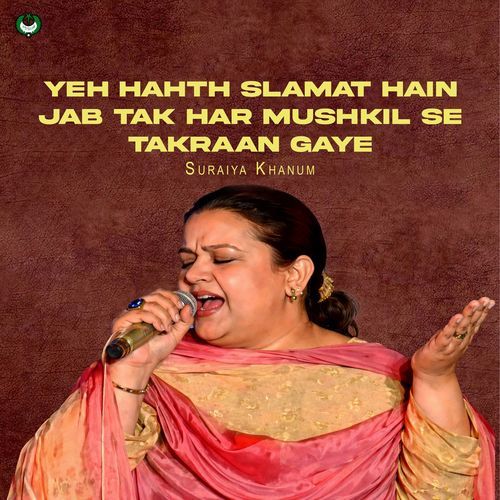 Yeh Hahth Slamat Hain Jab Tak Har Mushkil Se Takraan Gaye