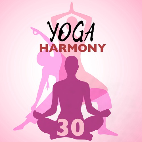 Yoga Harmony 30 - Best Tracks for Yoga Classes and Mindfulness Meditation, Pure Massage Music