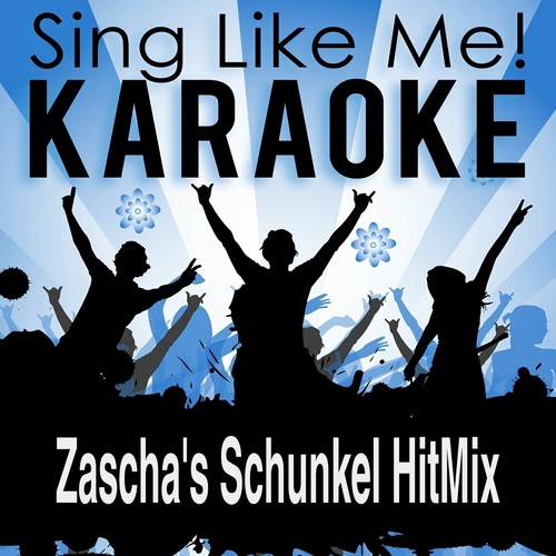 Zascha's Schunkel HitMix (Karaoke Version)