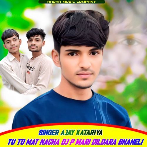 tu to mat nacha dj p mari dildara bhaheli