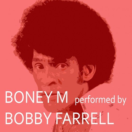 Boney M Performed by Bobby Farrell