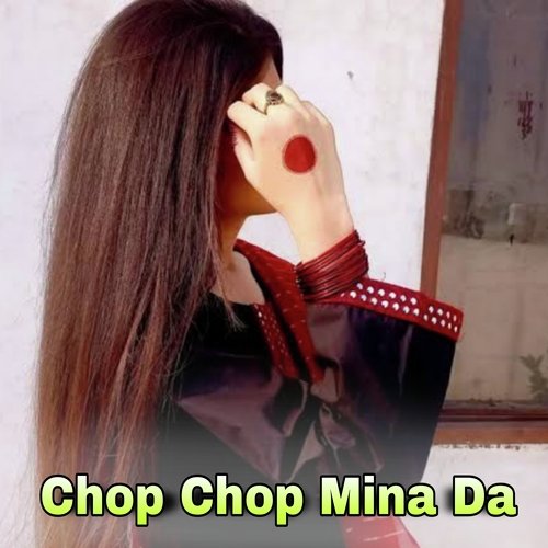 Chop Chop Mina Da