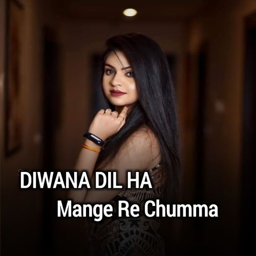 Diwana Dil Ha Mange Re Chumma