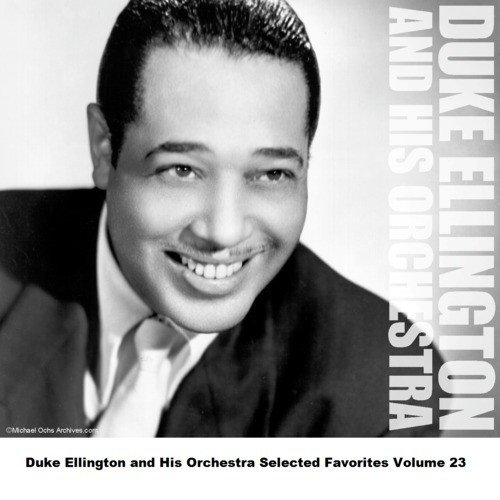 Duke Ellington and His Orchestra Selected Favorites Volume 23
