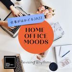 Home Office Moods:仕事がはかどるJazz - Revising Rhythms
