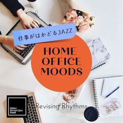 Home Office Moods:仕事がはかどるJazz - Revising Rhythms