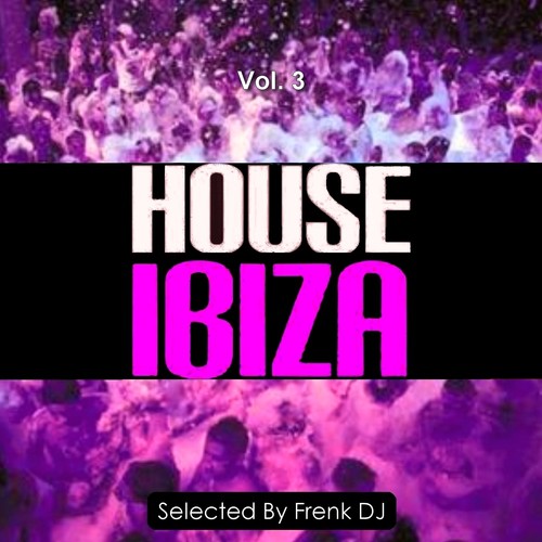 House Ibiza, Vol. 3 (Selected by Frenk DJ)