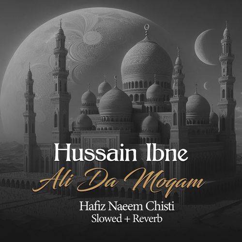 Hussain Ibne Ali Da Moqam (Lofi-Mix)