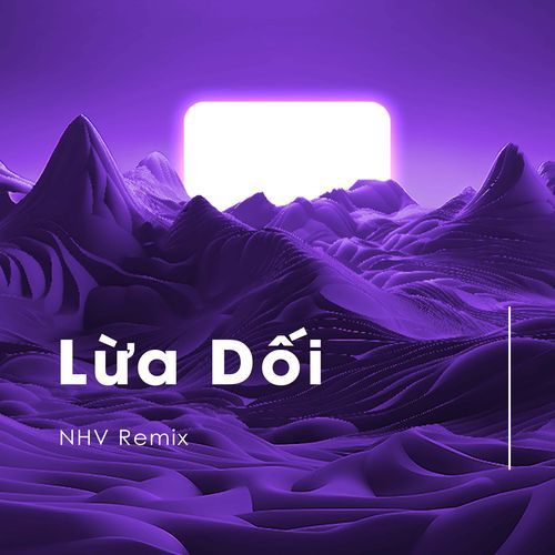 Lừa Dối (NHV Remix)