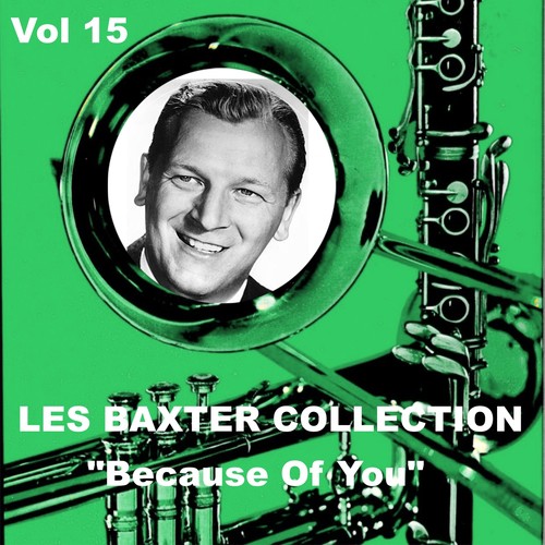 Les Baxter Collection, Vol. 15: Because of You