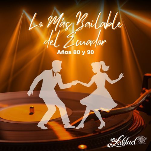 Lo más Bailable del Ecuador Años 80 y 90