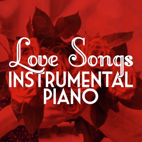 Love Songs: Instrumental Piano