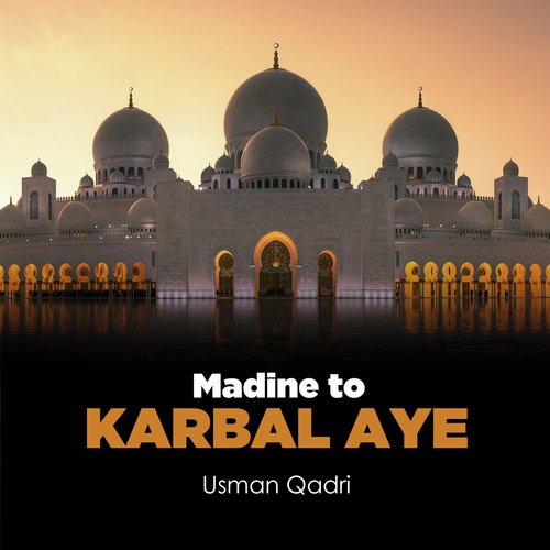 Madine To Karbal Aye