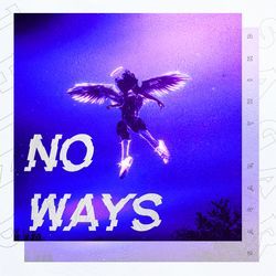 No Ways-PQEmSRAAUlY