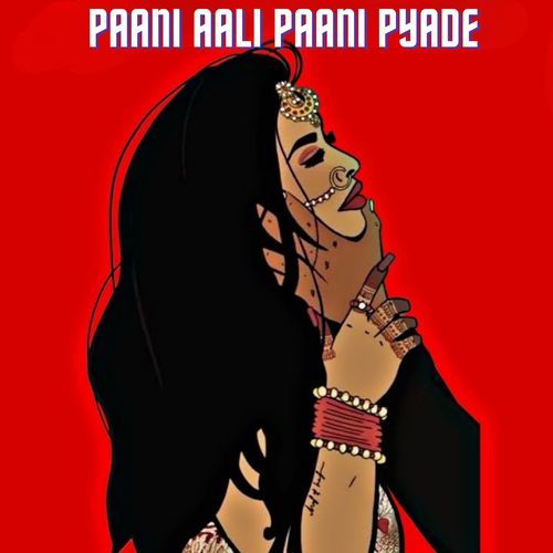 Paani Aali Paani Pyade