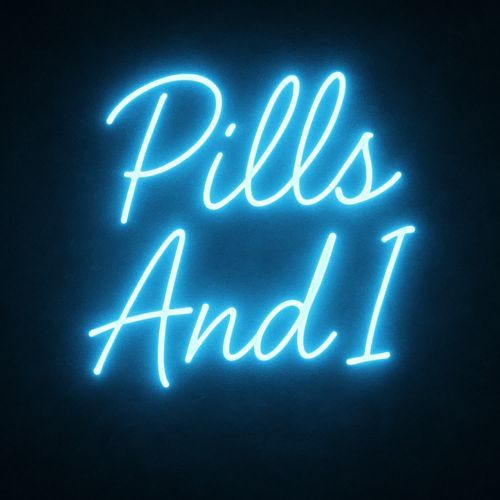 Pills And I