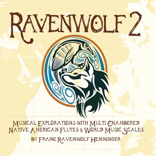 Ravenwolf 2: Musical Explorations With Multi Chambered Native American Flutes & World Music Scales