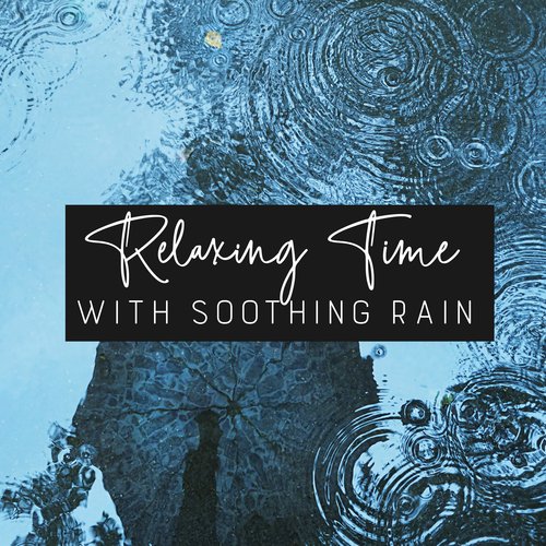 Relaxing Time with Soothing Rain: Calm Down, Deep Rest, Mental Detox_poster_image