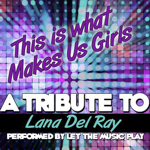 This Is What Makes Us Girls (Tribute to Lana Del Rey) - Single_poster_image