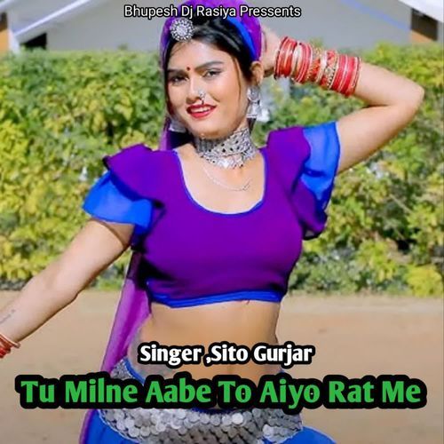 Tu Milne Aabe To Aiyo Rat Me