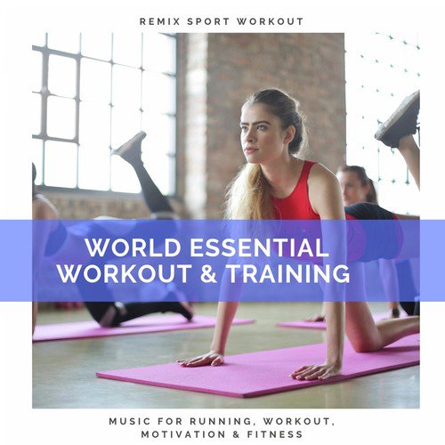 World Essential Workout & Training (Music for Running, Workout, Motivation & Fitness)_poster_image